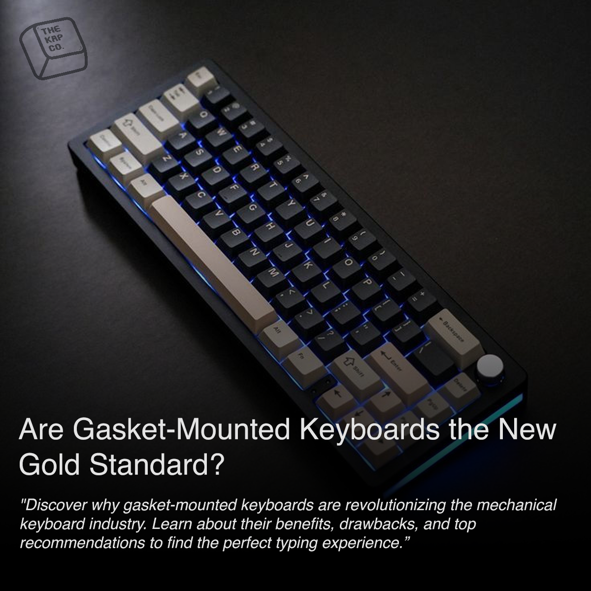 Are Gasket-Mounted Keyboards the New Gold Standard?